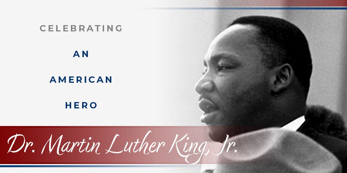 Celebrating an American Hero - Dr. Martin Luther King, Jr.